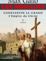 Les Romains - #5 : Constantin le Grand : L'empire du Christ