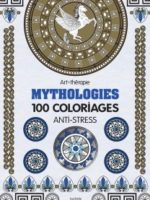 Mythologies : 100 coloriages anti-stress