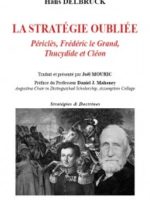 La stratégie oubliée : Périclès, Frédéric le Grand, Thucydide et Cléon