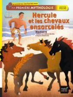 Ma première mythologie - Hercule et les chevaux ensorcelés