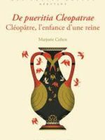 De pueritia Cleopatrae. Cléopâtre, l’enfance d’une reine