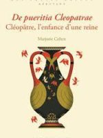 De pueritia Cleopatrae. Cléopâtre, l’enfance d’une reine