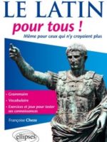 Le latin pour tous ! Même pour ceux qui n’y croyaient plus