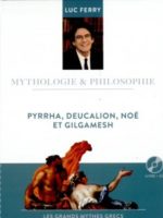 Pyrrha, Deucalion, Noé et Gilgamesh - Mythologie & Philosophie #13