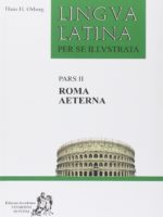 Hans Orberg - Lingua latina per se illustrata, Pars 2 : Roma Aeterna