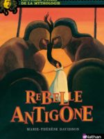Histoires noires de la mythologie - Rebelle Antigone