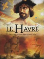 Les villes en BD - Le Havre - #1 : De la Préhistoire à la Révolution