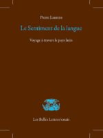 Le Sentiment de la langue : Voyage à travers le pays latin