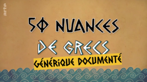 Ressource : le générique de "50 nuances de grec" documenté