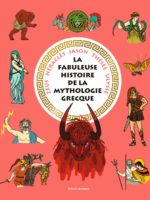 La fabuleuse histoire de la mythologie grecque