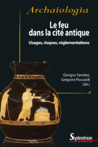 Le feu dans la cité antique Usages, risques, réglementations