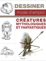 Dessiner mode d'emploi : Créatures mythologiques et fantastiques