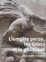 L'empire perse, les Grecs et le politique