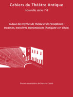 Cahiers du théâtre antique #4 - Autour des mythes de Thésée et de Perséphone : tradition, transferts, transmissions (Antiquité-XVIIe siècle)