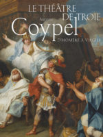 Le théâtre de Troie : Antoine Coypel, d’Homère à Virgile