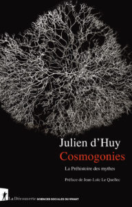 Julien d’Huy : «L’étude des mythes permet de comprendre d’où nous venons et qui nous sommes»