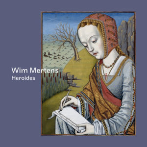 Wim Mertens vient de sortir l'album "Héroides"