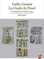 Gallia Comata. La Gaule du Nord - De l'indépendance à l'Empire romain