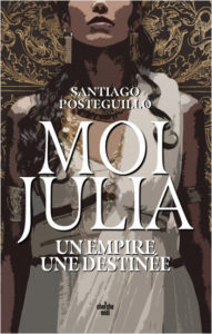Moi, julia : un empire, une destinée