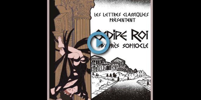 Captation De Oedipe Roi De Sophocle Par Les Etudiants De Licence Lettres Classiques De L Universite De Pau Arrete Ton Char