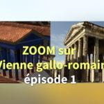 Zoom sur la Vienne gallo-romaine, épisode 1