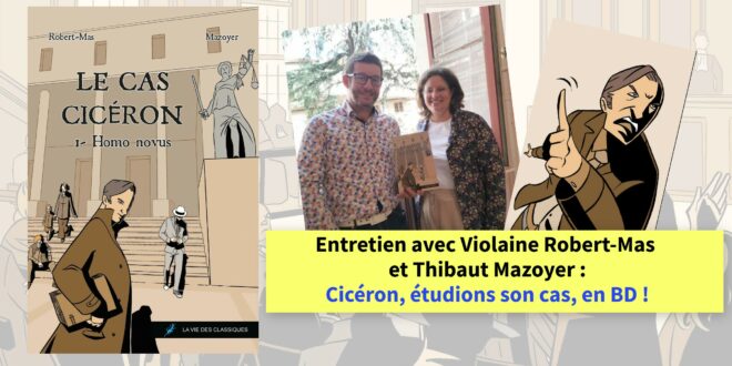 Entretien avec Violaine Robert-Mas et Thibaut Mazoyer : Cicéron, étudions son cas, en BD !