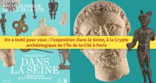 On a testé pour vous : l’exposition Dans la Seine, à la Crypte archéologique de l’Île de la Cité à Paris