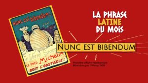 La phrase latine du mois : Nunc est bibendum