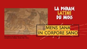 La phrase latine du mois : Mens sana in corpore sano