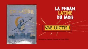 La phrase latine du mois : Vae uictis !