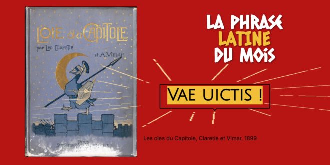 La phrase latine du mois : Vae uictis !