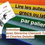 Lire les auteurs grecs ou latins par paliers. Entretien avec Séverine Clément-Tarantino et Charles Delattre