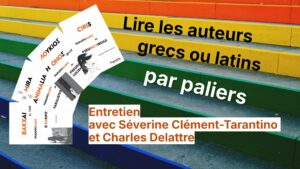Lire les auteurs grecs ou latins par paliers. Entretien avec Séverine Clément-Tarantino et Charles Delattre