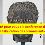 On a testé pour vous : la conférence de la BNF sur la fabrication des bronzes antiques