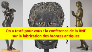 On a testé pour vous : la conférence de la BNF sur la fabrication des bronzes antiques