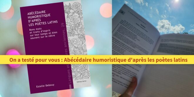 On a testé pour vous : Abécédaire humoristique d’après les poètes latins