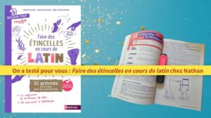 On a testé pour vous : Faire des étincelles en cours de latin chez Nathan