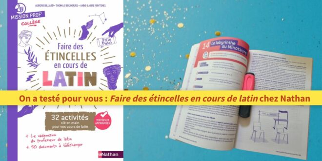 On a testé pour vous : Faire des étincelles en cours de latin chez Nathan