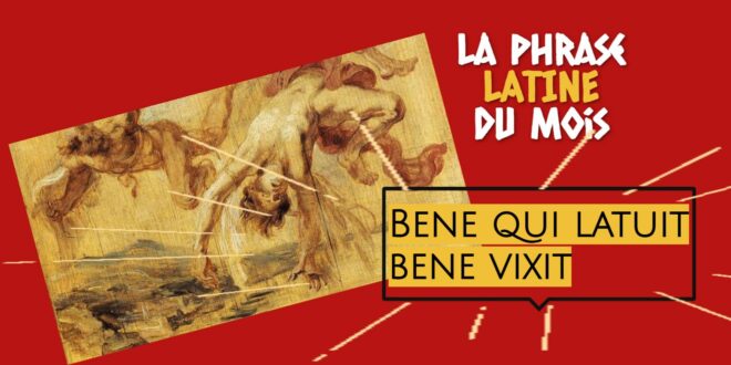 La phrase latine du mois : Bene qui latuit bene vixit