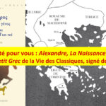 On a testé pour vous Alexandre. La naissance d’un roi, le nouveau Petit Grec de la Vie des Classiques