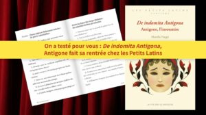 On a testé pour vous : De indomita Antigona, Antigone fait sa rentrée chez les Petits Latins
