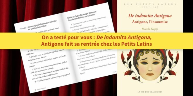 On a testé pour vous : De indomita Antigona, Antigone fait sa rentrée chez les Petits Latins