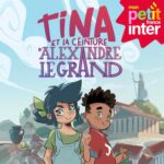 France Inter / Tina et la ceinture d’Alexandre le Grand