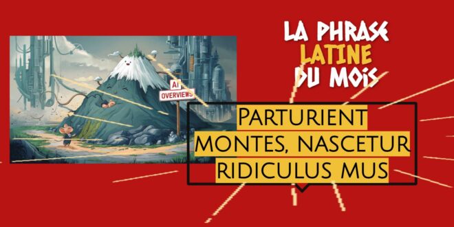 La phrase latine du mois : Parturient montes, nascetur ridiculus mus