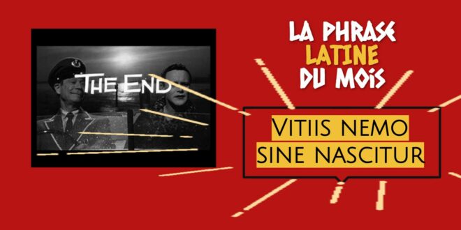 La phrase latine du mois : Vitiis nemo sine nascitur