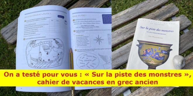 On a testé pour vous : le cahier de vacances des Petits Grecs sur la piste des monstres