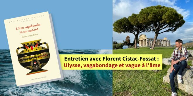 Entretien avec Florent Cistac-Fossat : Ulysse, vagabondage et vague à l&rsquo;âme