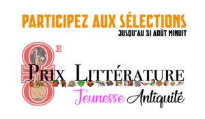 Participez aux sélections finales du 8e Prix Littérature Jeunesse Antiquité
