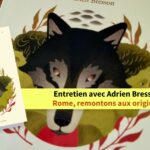 Entretien avec Adrien Bresson : Rome, remontons aux origines !
